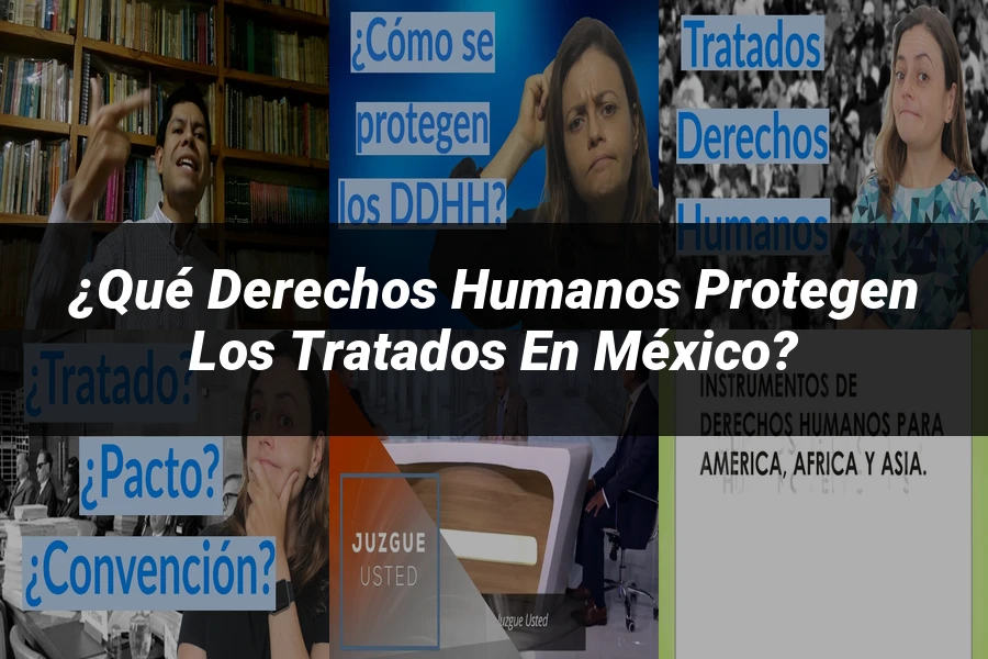 "¿Qué Derechos Humanos Protegen los Tratados en México?"