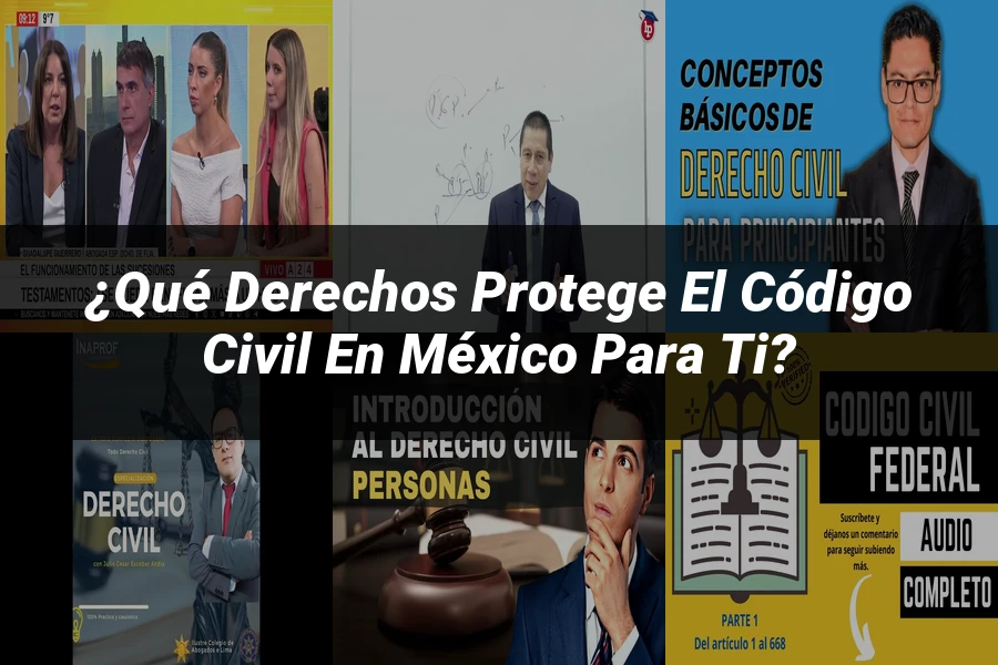 "¿Qué Derechos Protege el Código Civil en México para ti?"
