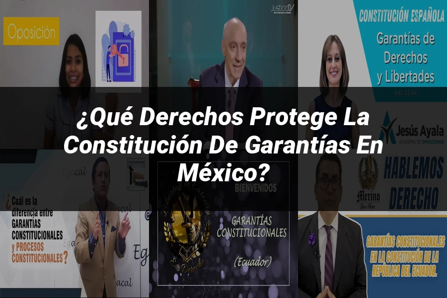 "¿Qué Derechos Protege la Constitución de Garantías en México?"