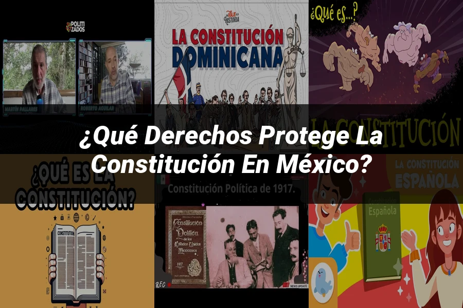 "¿Qué Derechos Protege la Constitución en México?"