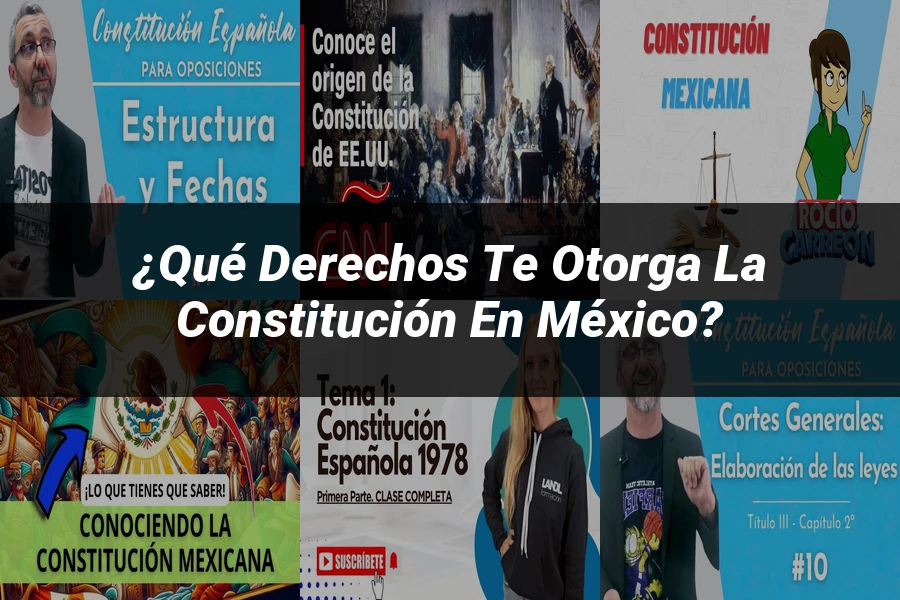 "¿Qué Derechos Te Otorga la Constitución en México?"