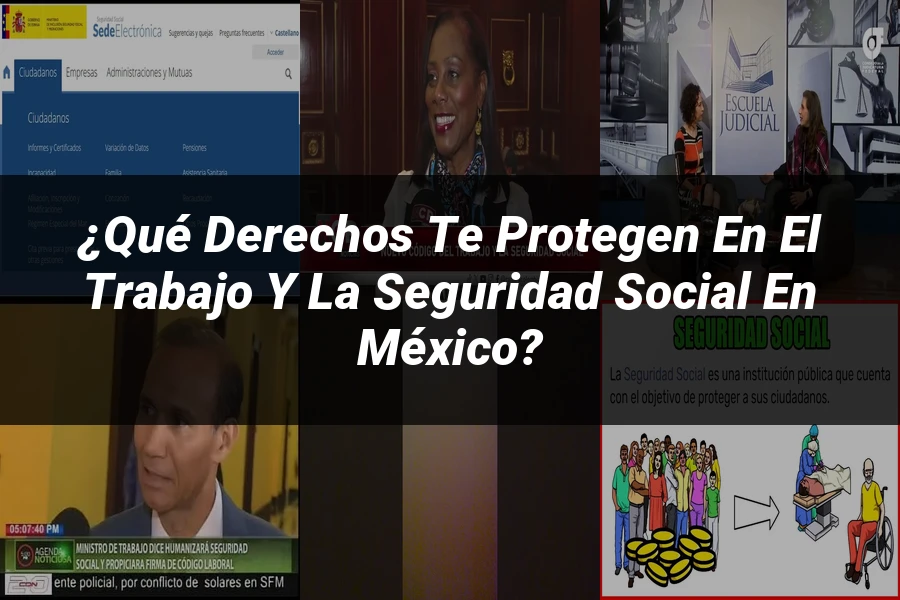 "¿Qué Derechos Te Protegen en el Trabajo y la Seguridad Social en México?"