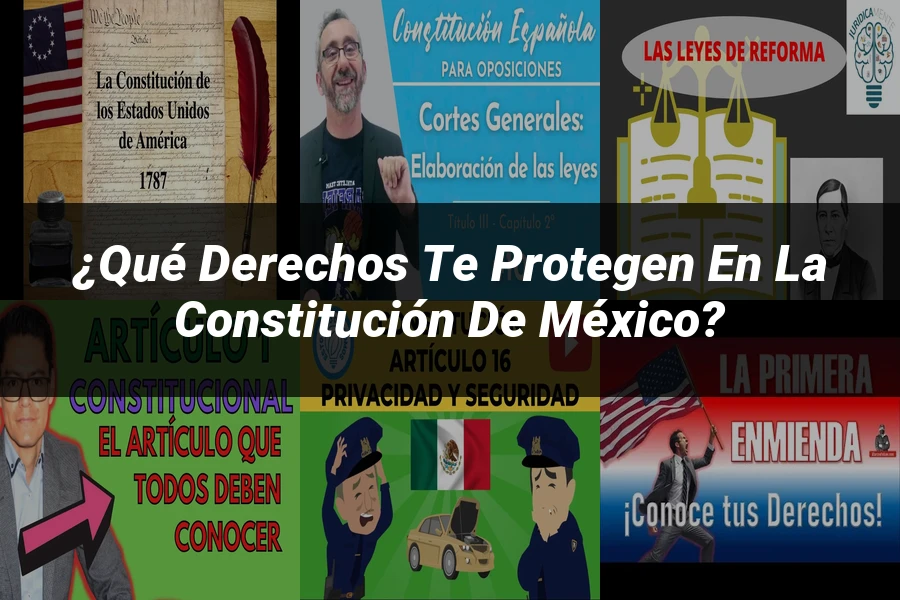 "¿Qué Derechos Te Protegen en la Constitución de México?"