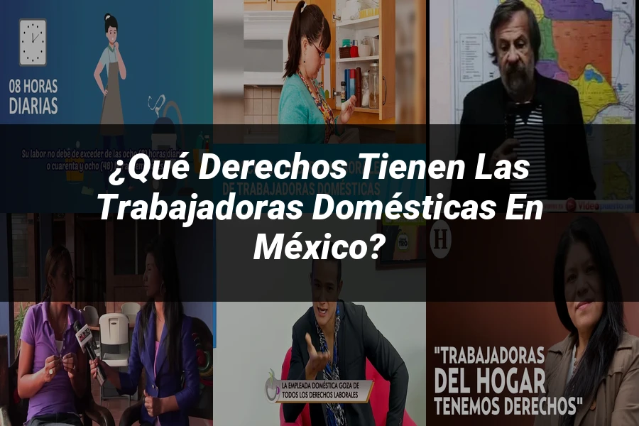"¿Qué Derechos Tienen las Trabajadoras Domésticas en México?"