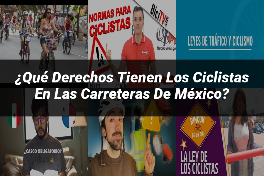 "¿Qué Derechos Tienen los Ciclistas en las Carreteras de México?"