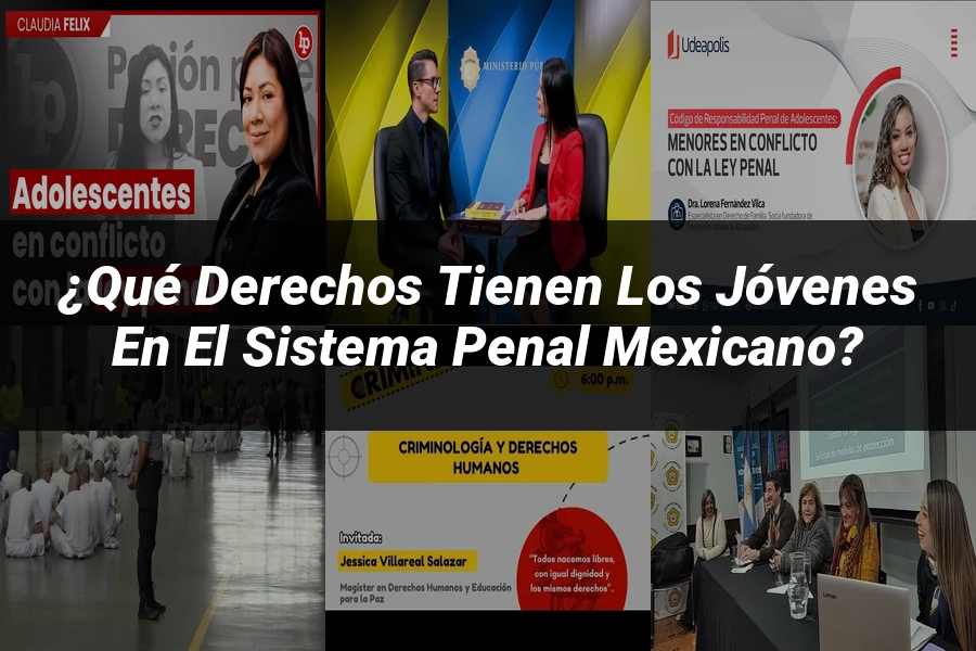 "¿Qué Derechos Tienen los Jóvenes en el Sistema Penal Mexicano?"