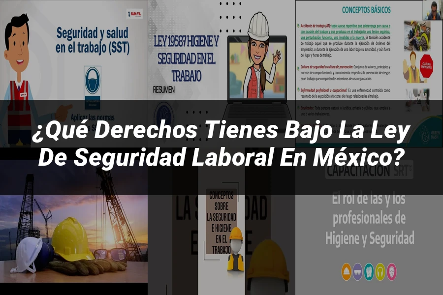 "¿Qué Derechos Tienes Bajo la Ley de Seguridad Laboral en México?"