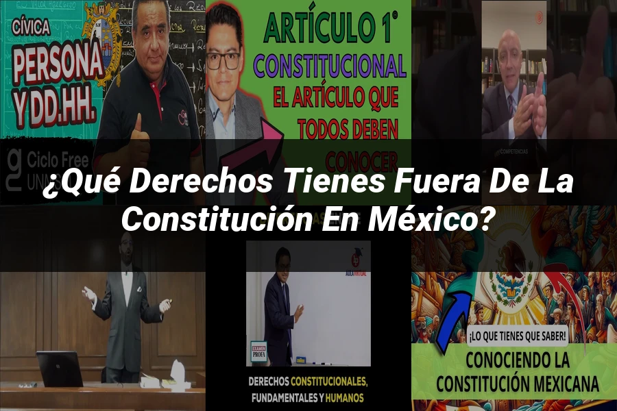 "¿Qué Derechos Tienes Fuera de la Constitución en México?"
