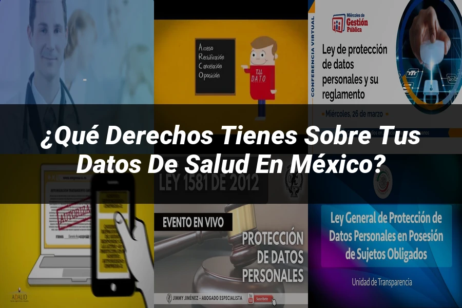 "¿Qué Derechos Tienes Sobre tus Datos de Salud en México?"