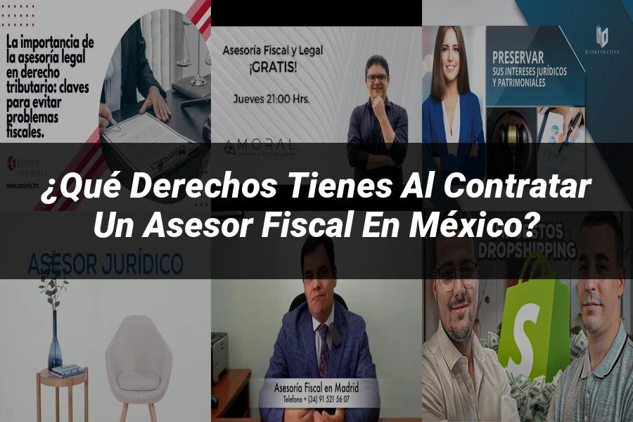 "¿Qué Derechos Tienes al Contratar un Asesor Fiscal en México?"