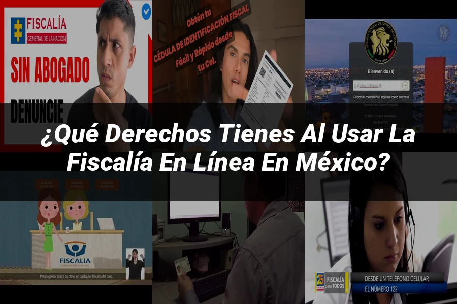 "¿Qué Derechos Tienes al Usar la Fiscalía en Línea en México?"