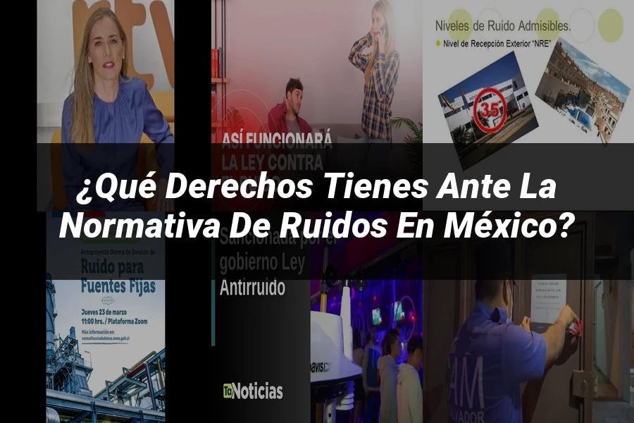 "¿Qué Derechos Tienes ante la Normativa de Ruidos en México?"