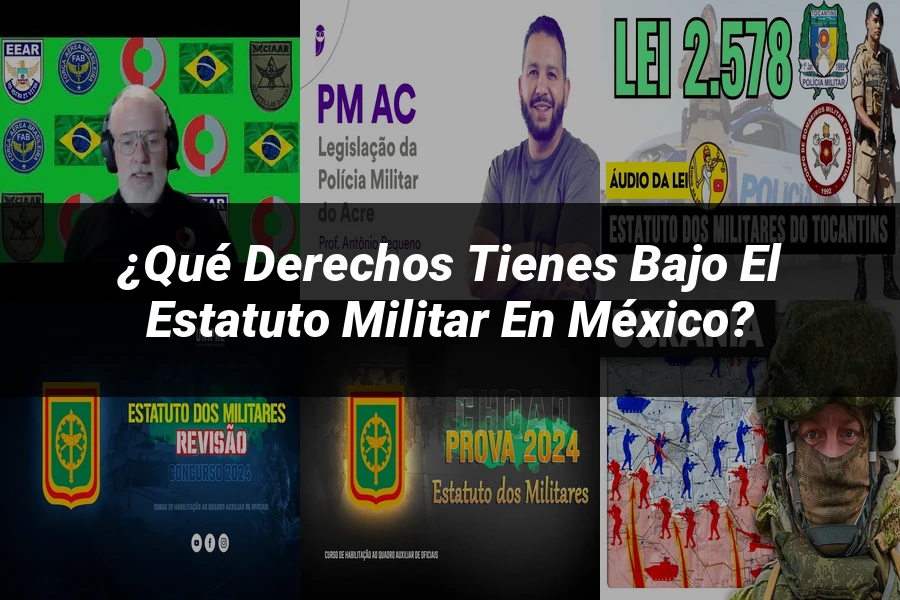 "¿Qué Derechos Tienes bajo el Estatuto Militar en México?"