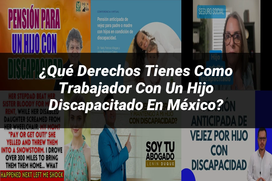 "¿Qué Derechos Tienes como Trabajador con un Hijo Discapacitado en México?"