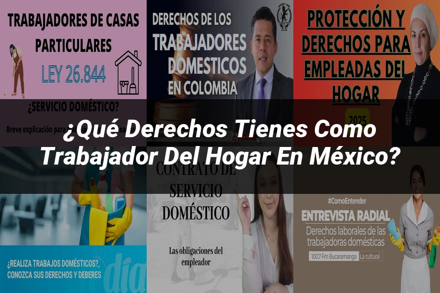 "¿Qué Derechos Tienes como Trabajador del Hogar en México?"