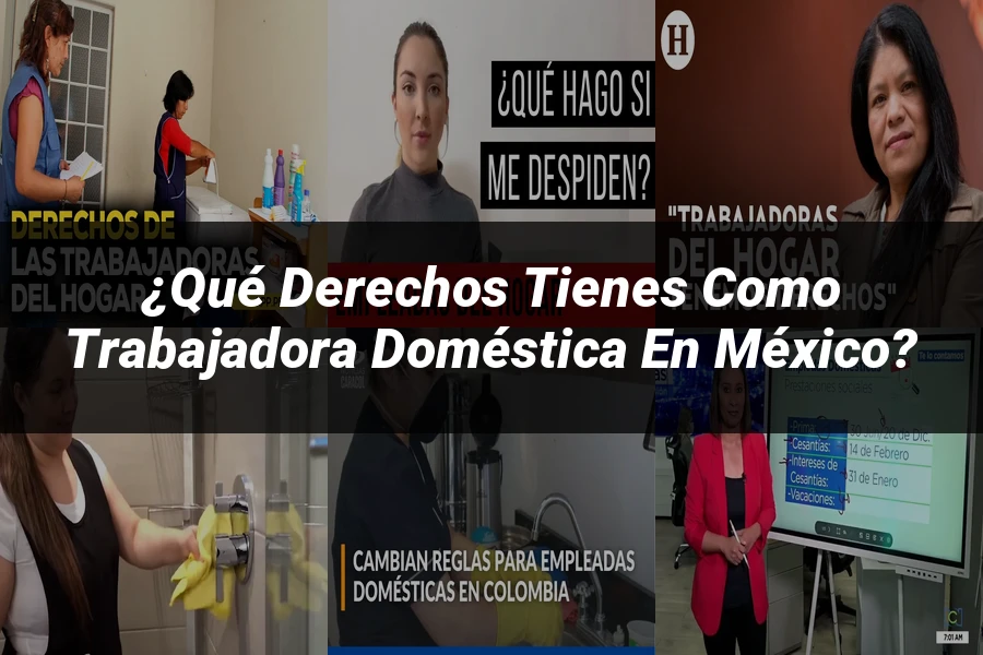 "¿Qué Derechos Tienes como Trabajadora Doméstica en México?"
