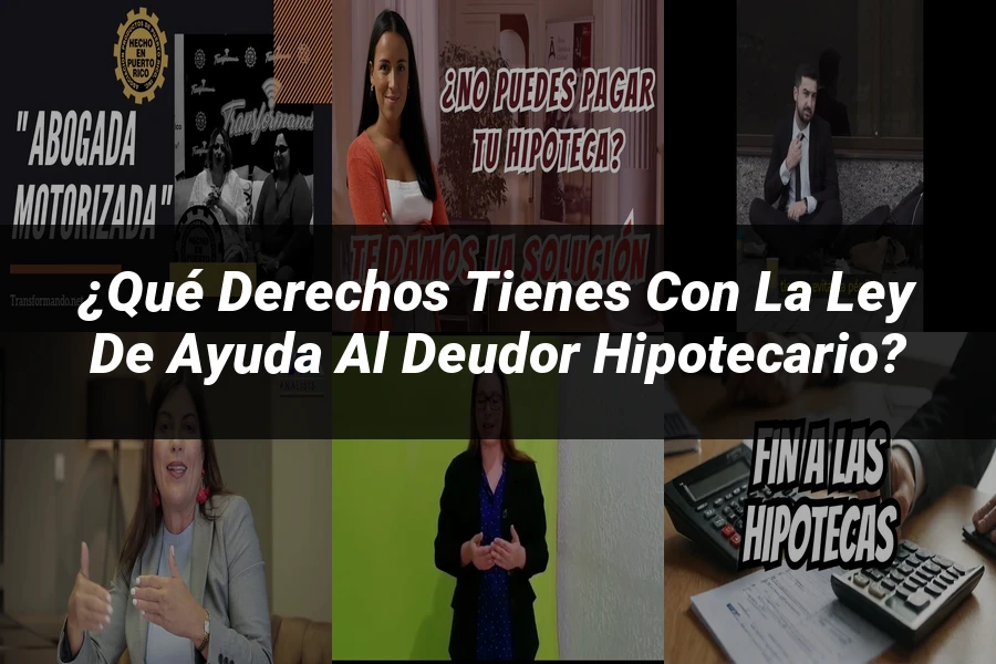 "¿Qué Derechos Tienes con la Ley de Ayuda al Deudor Hipotecario?"