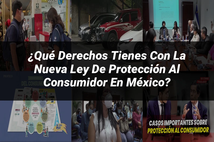 "¿Qué Derechos Tienes con la Nueva Ley de Protección al Consumidor en México?"