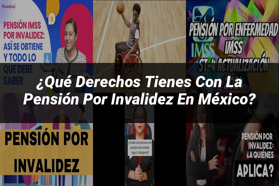 "¿Qué Derechos Tienes con la Pensión por Invalidez en México?"