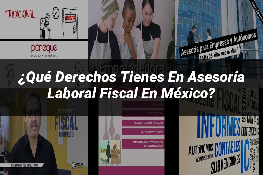"¿Qué Derechos Tienes en Asesoría Laboral Fiscal en México?"