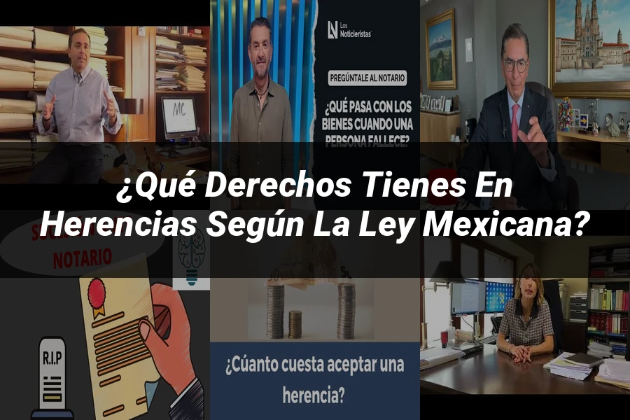 "¿Qué Derechos Tienes en Herencias según la Ley Mexicana?"