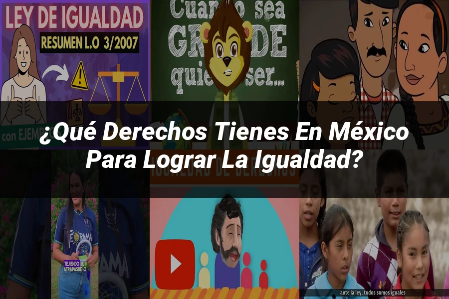 "¿Qué Derechos Tienes en México para Lograr la Igualdad?"