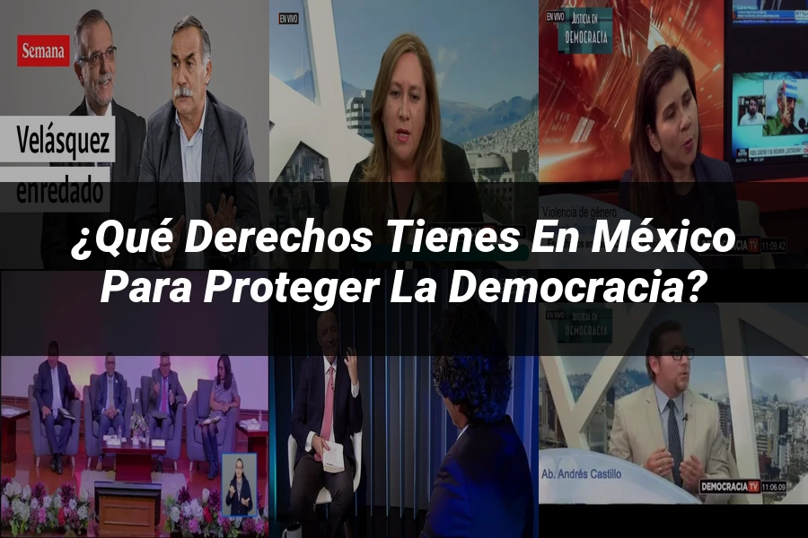 "¿Qué Derechos Tienes en México para Proteger la Democracia?"