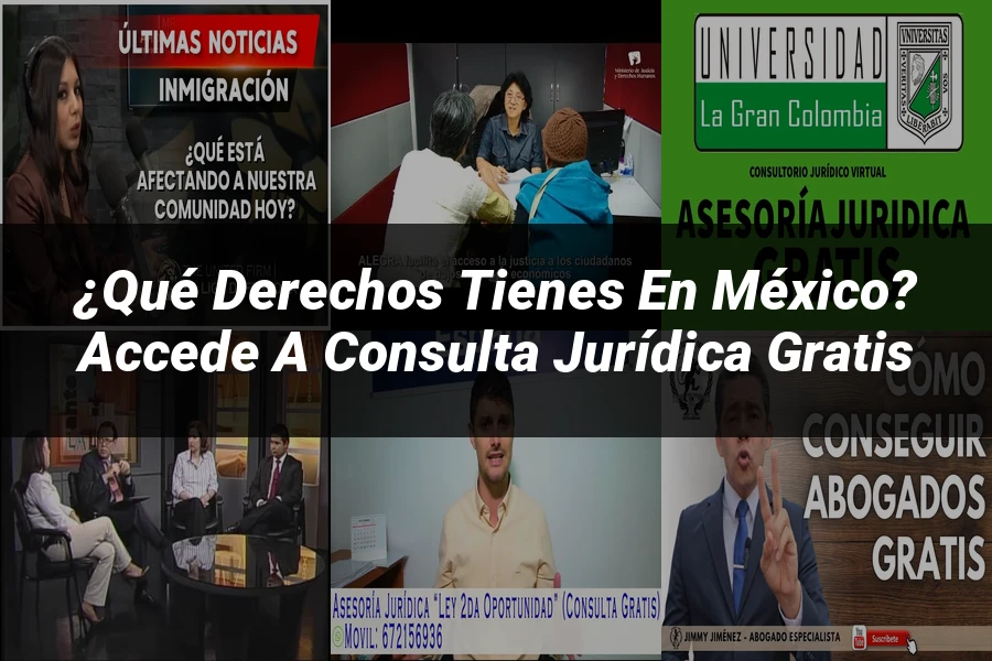 "¿Qué Derechos Tienes en México? Accede a Consulta Jurídica Gratis"