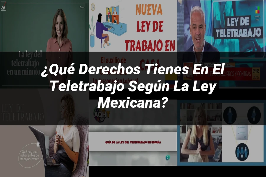 "¿Qué Derechos Tienes en el Teletrabajo según la Ley Mexicana?"