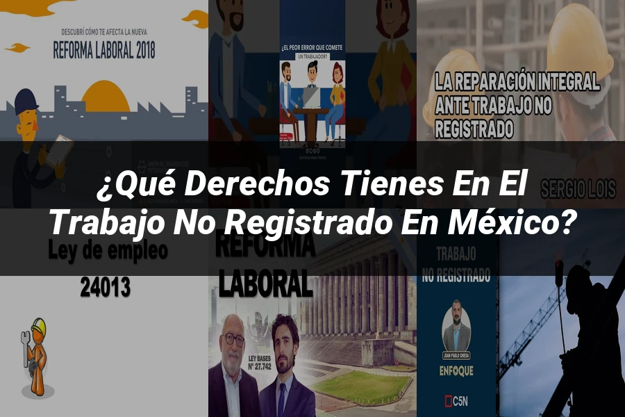 "¿Qué Derechos Tienes en el Trabajo No Registrado en México?"