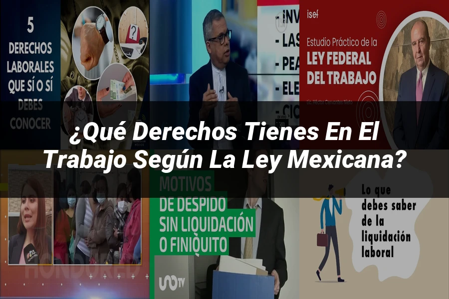 "¿Qué Derechos Tienes en el Trabajo según la Ley Mexicana?"