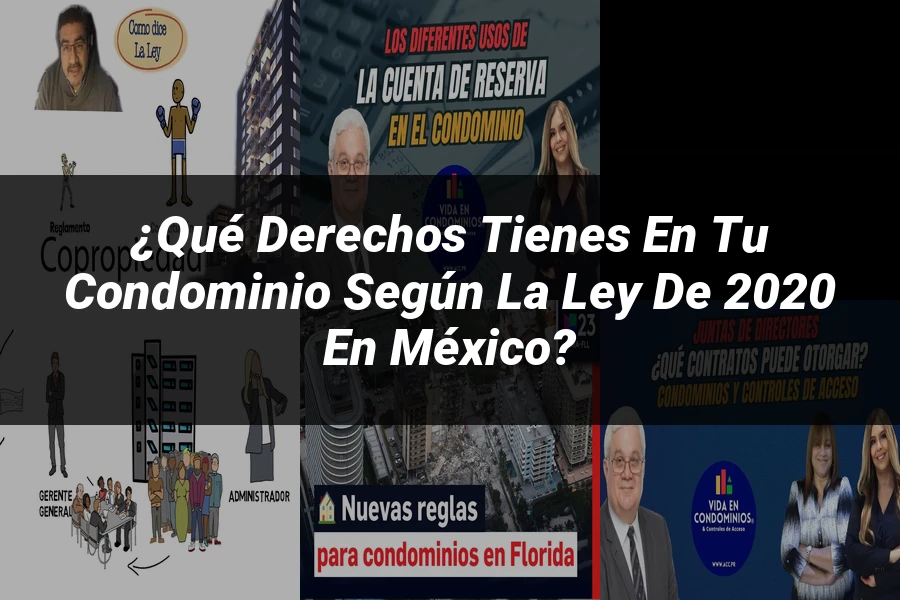 "¿Qué Derechos Tienes en tu Condominio según la Ley de 2020 en México?"