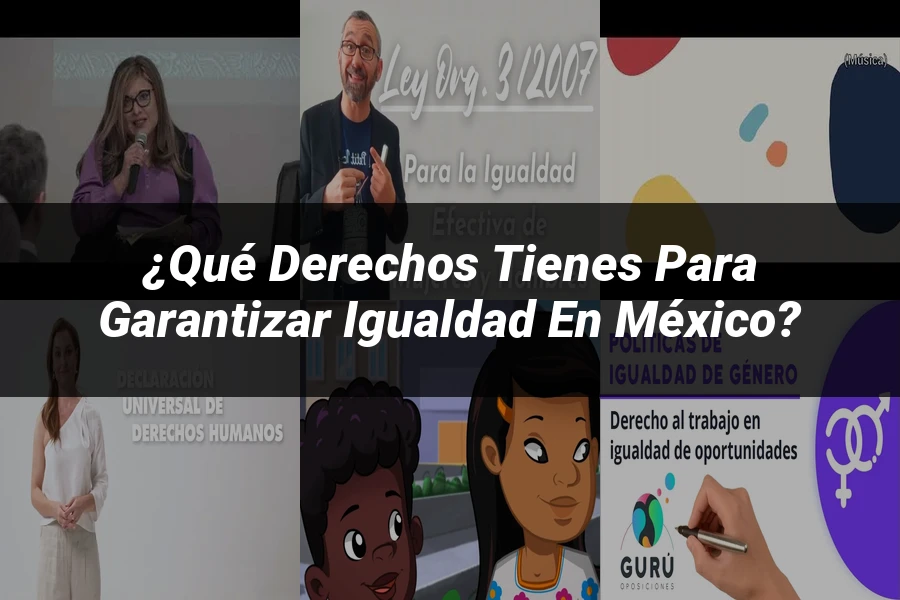 "¿Qué Derechos Tienes para Garantizar Igualdad en México?"