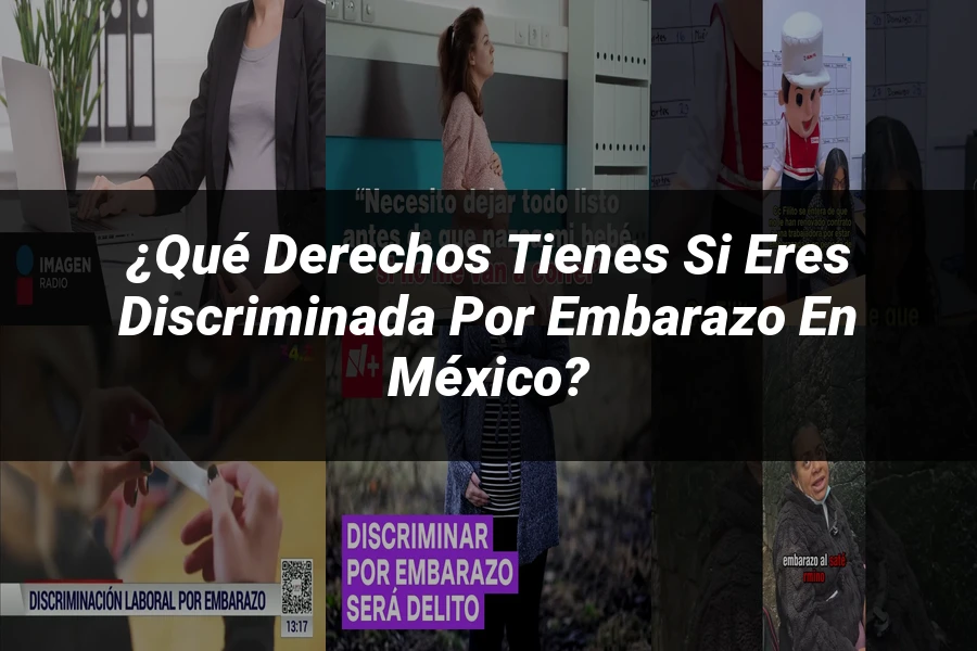 "¿Qué Derechos Tienes si Eres Discriminada por Embarazo en México?"