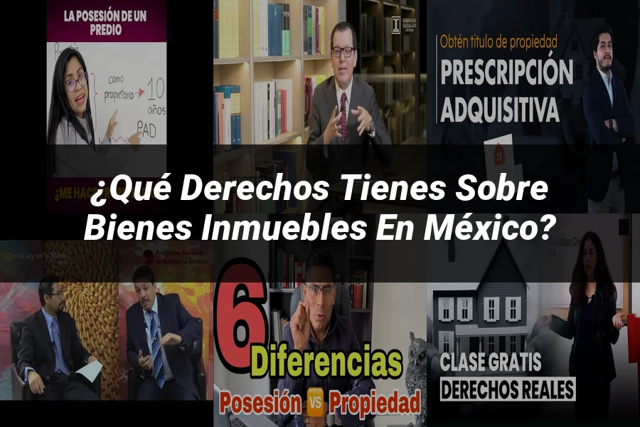 "¿Qué Derechos Tienes sobre Bienes Inmuebles en México?"