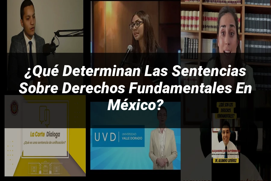 "¿Qué Determinan las Sentencias sobre Derechos Fundamentales en México?"