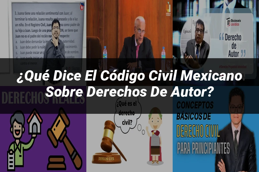 "¿Qué Dice el Código Civil Mexicano sobre Derechos de Autor?"