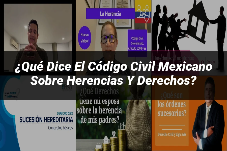 "¿Qué Dice el Código Civil Mexicano sobre Herencias y Derechos?"
