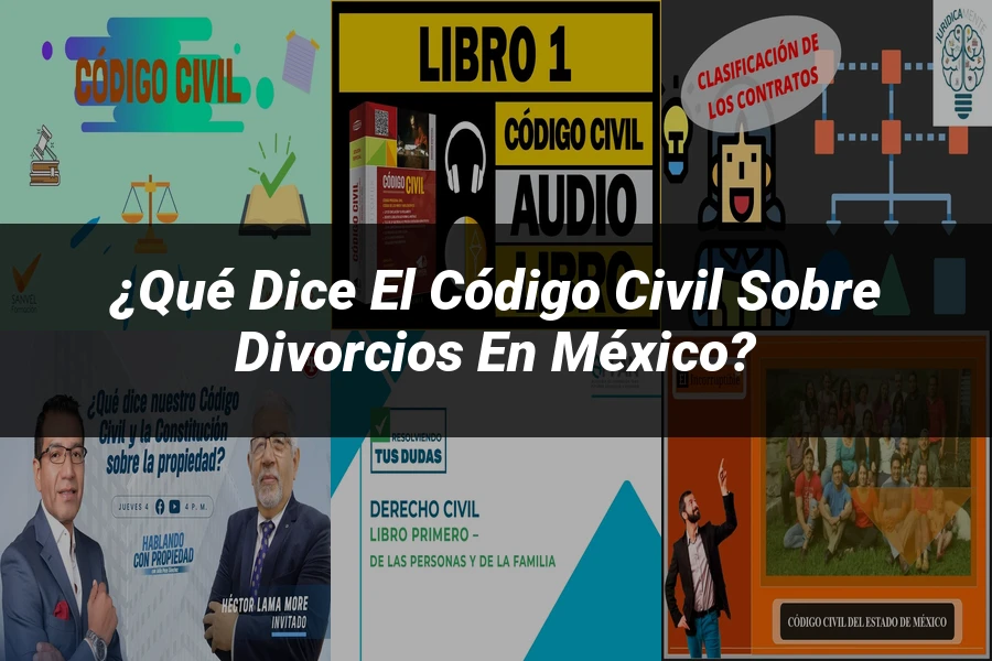 "¿Qué Dice el Código Civil sobre Divorcios en México?"