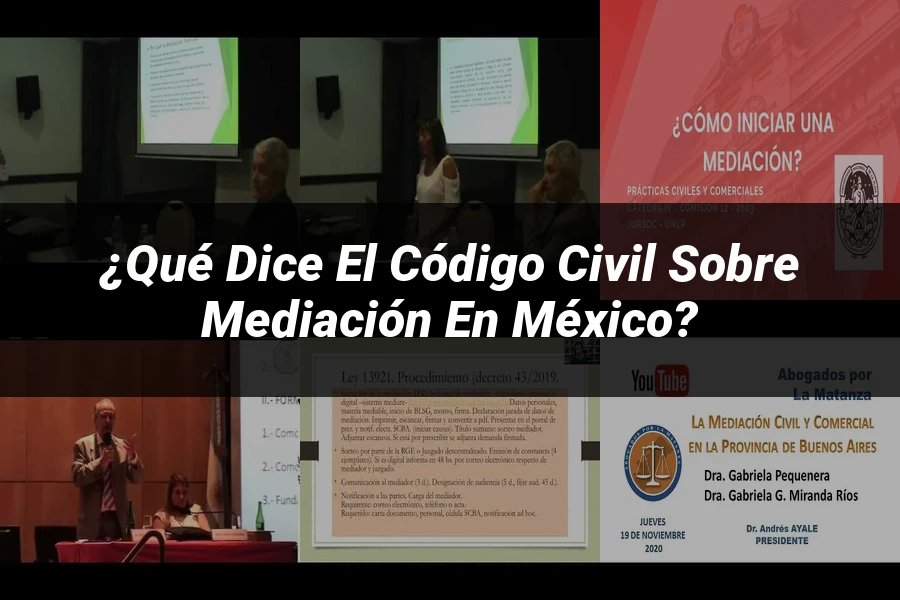 "¿Qué Dice el Código Civil sobre Mediación en México?"