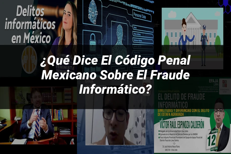 "¿Qué Dice el Código Penal Mexicano sobre el Fraude Informático?"