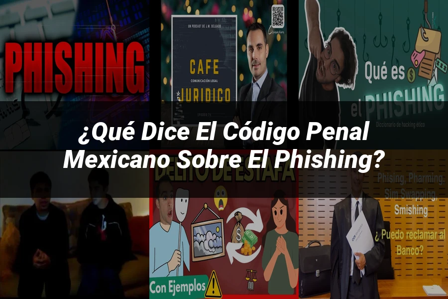 "¿Qué Dice el Código Penal Mexicano sobre el Phishing?"