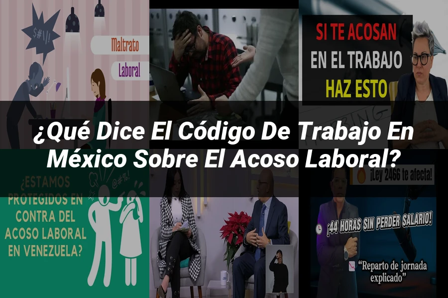 "¿Qué Dice el Código de Trabajo en México Sobre el Acoso Laboral?"