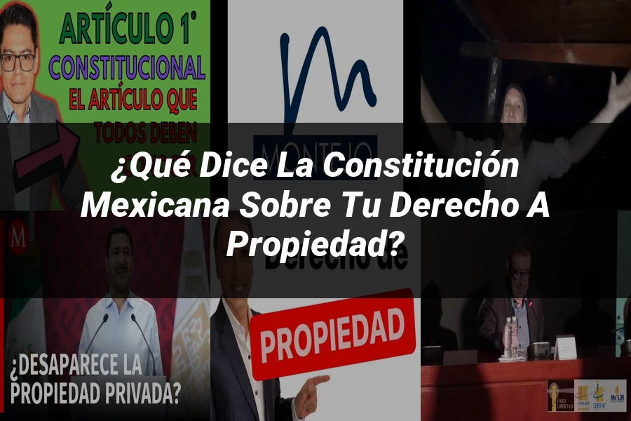 "¿Qué Dice la Constitución Mexicana sobre Tu Derecho a Propiedad?"