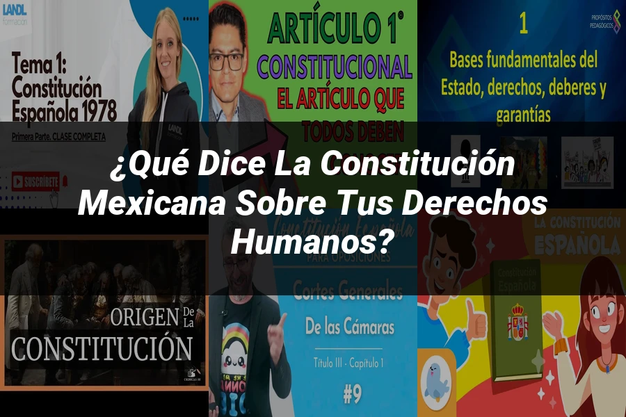 "¿Qué Dice la Constitución Mexicana sobre tus Derechos Humanos?"