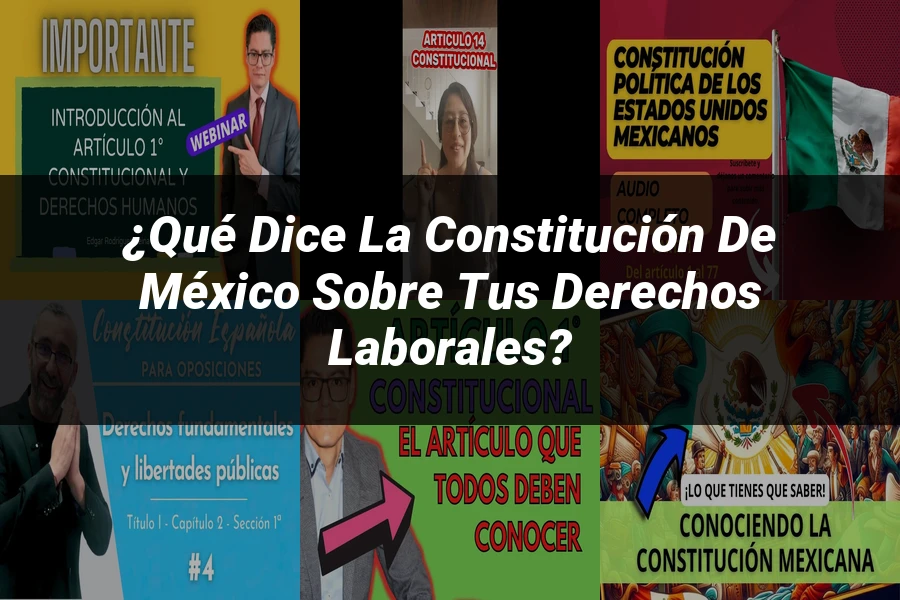 "¿Qué Dice la Constitución de México Sobre tus Derechos Laborales?"