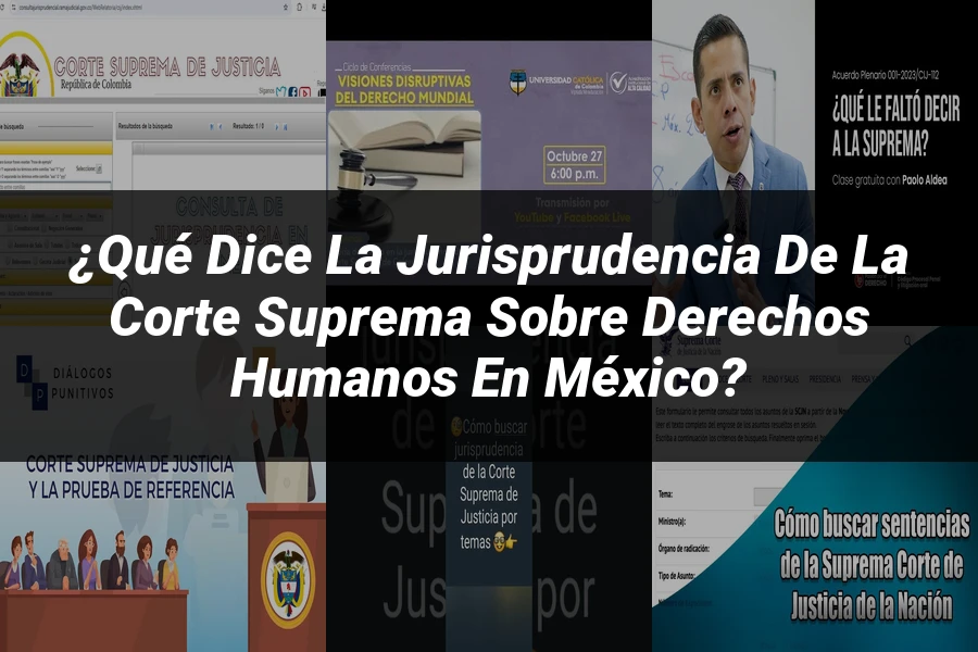 "¿Qué Dice la Jurisprudencia de la Corte Suprema sobre Derechos Humanos en México?"