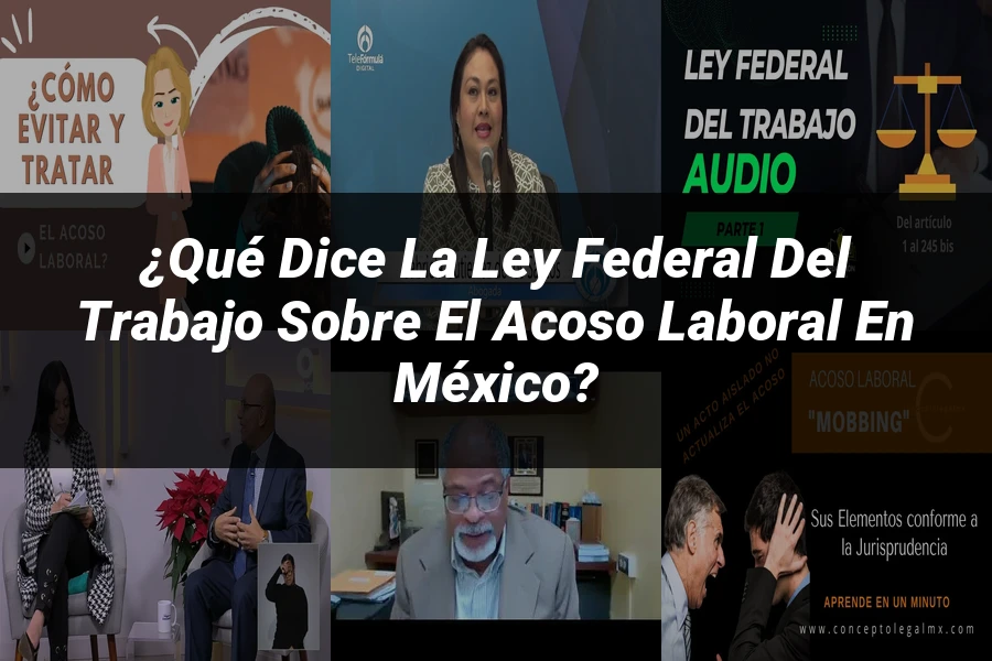 "¿Qué Dice la Ley Federal del Trabajo sobre el Acoso Laboral en México?"