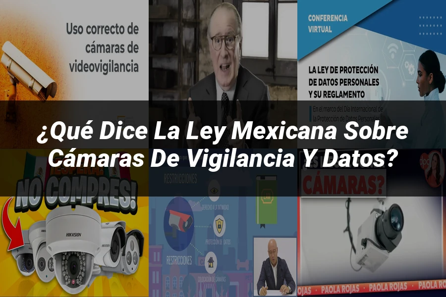 "¿Qué Dice la Ley Mexicana sobre Cámaras de Vigilancia y Datos?"