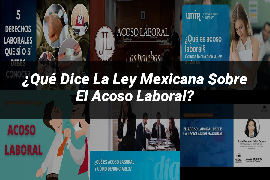 "¿Qué Dice la Ley Mexicana sobre el Acoso Laboral?"